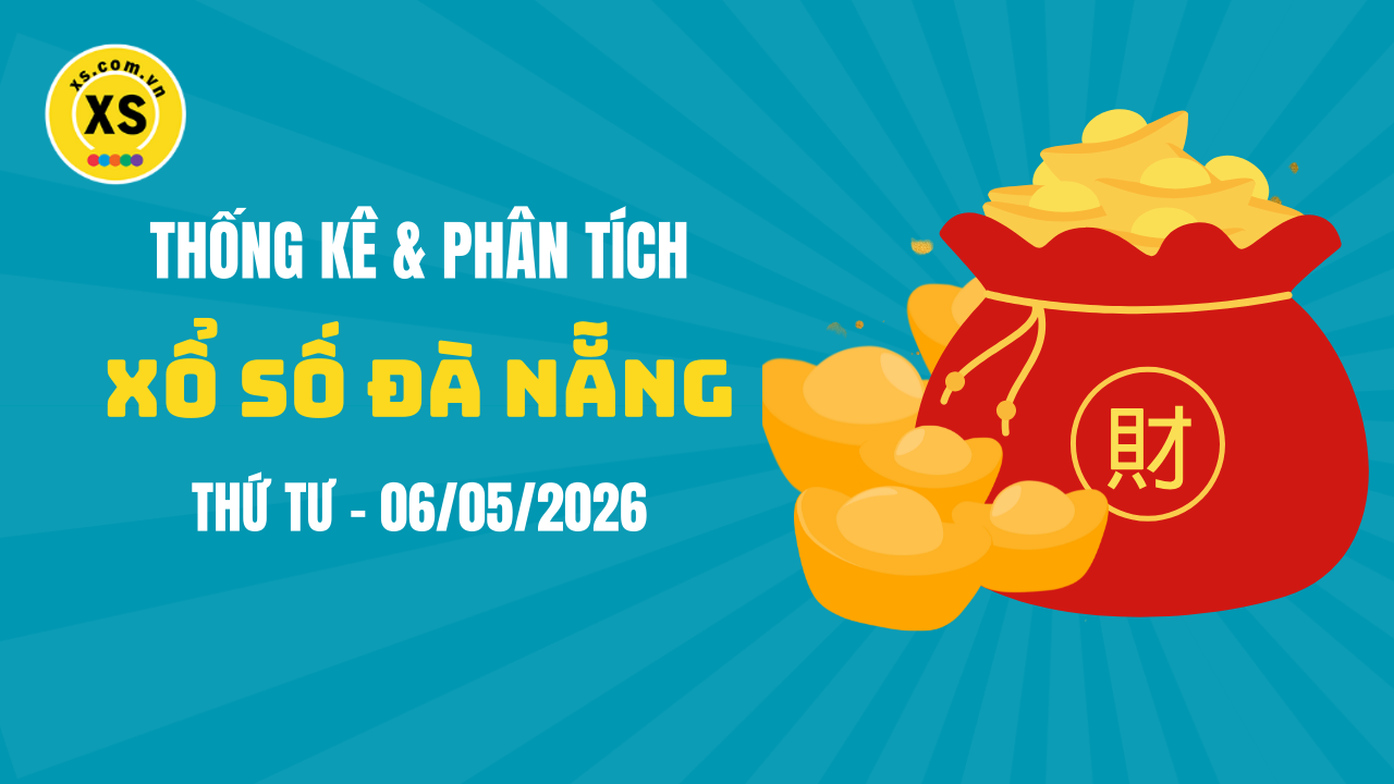 Thống kê XSDNA 6/5 : Thống kê và phân tích xổ số Đà Nẵng ngày 6/5/2026