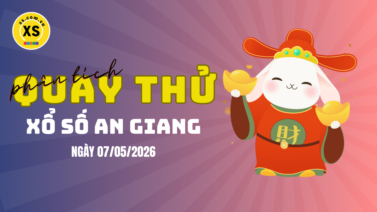 Phân tích kết quả quay thử xổ số An Giang 7/5/2026