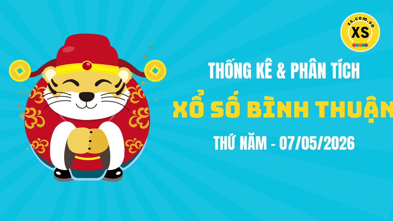Thống kê XSBTH 7/5 : Thống kê và phân tích xổ số Bình Thuận ngày 7/5/2026