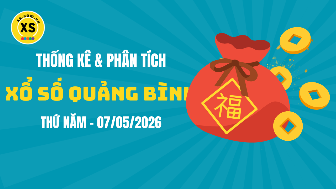 Thống kê XSQB 7/5 : Thống kê và phân tích xổ số Quảng Bình ngày 7/5/2026