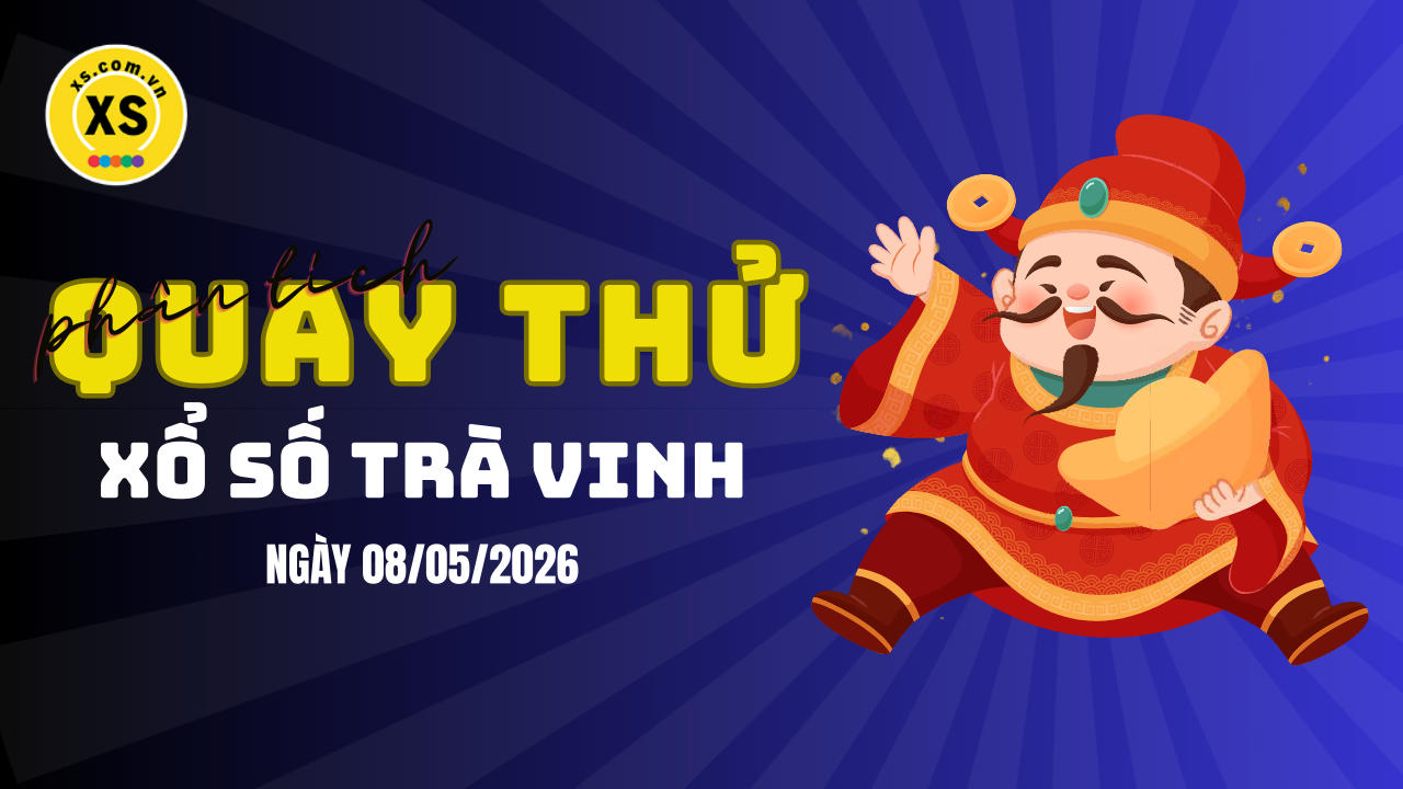 Phân tích kết quả quay thử xổ số Trà Vinh 8/5/2026