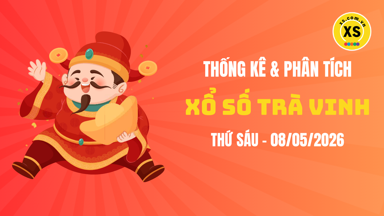 Thống kê XSTV 8/5 : Thống kê và phân tích xổ số Trà Vinh ngày 8/5/2026