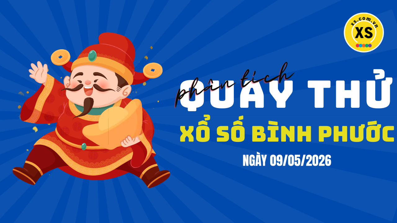 Phân tích kết quả quay thử xổ số Bình Phước 9/5/2026