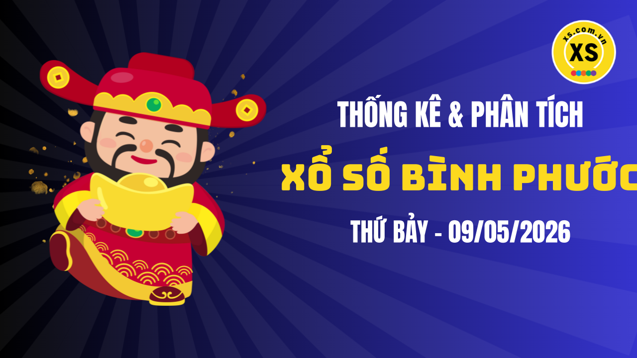 Thống kê XSBP 9/5 : Thống kê và phân tích xổ số Bình Phước ngày 9/5/2026