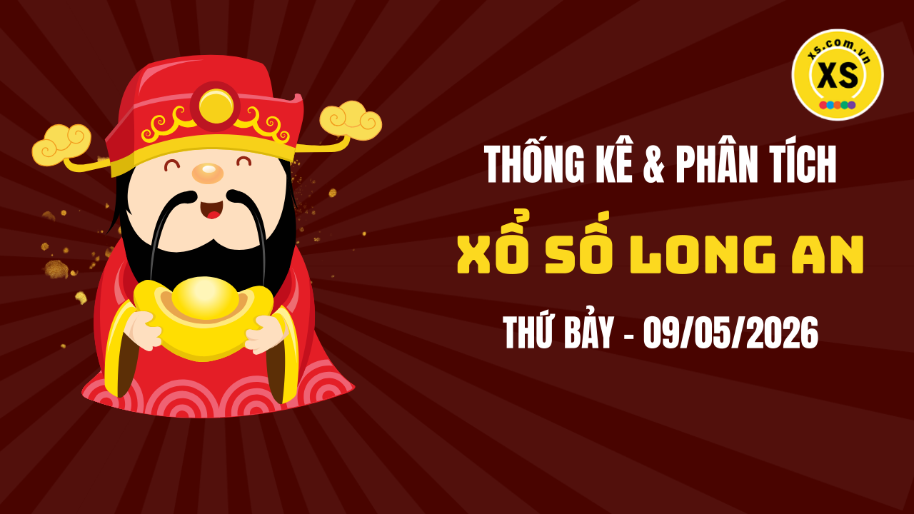 Thống kê XSLA 9/5 : Thống kê và phân tích xổ số Long An ngày 9/5/2026