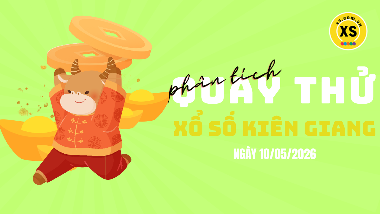 Phân tích kết quả quay thử xổ số Kiên Giang 10/5/2026