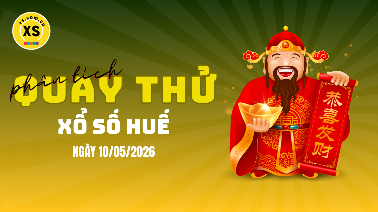 Phân tích kết quả quay thử xổ số Huế 10/5/2026