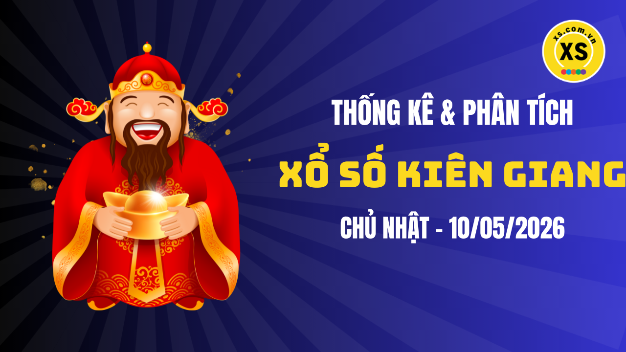 Thống kê XSKG 10/5 : Thống kê và phân tích xổ số Kiên Giang ngày 10/5/2026