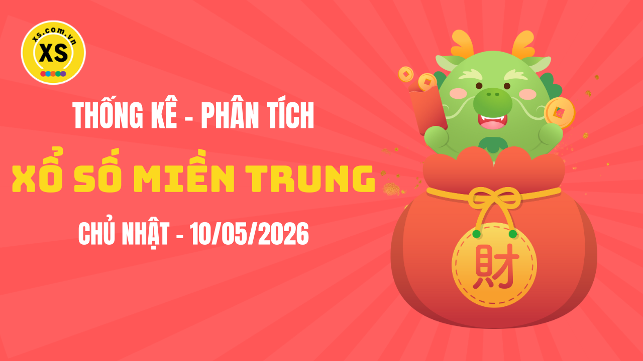 Thống kê XSMT 10/05 : Phân tích xổ số miền Trung ngày 10/5/2026