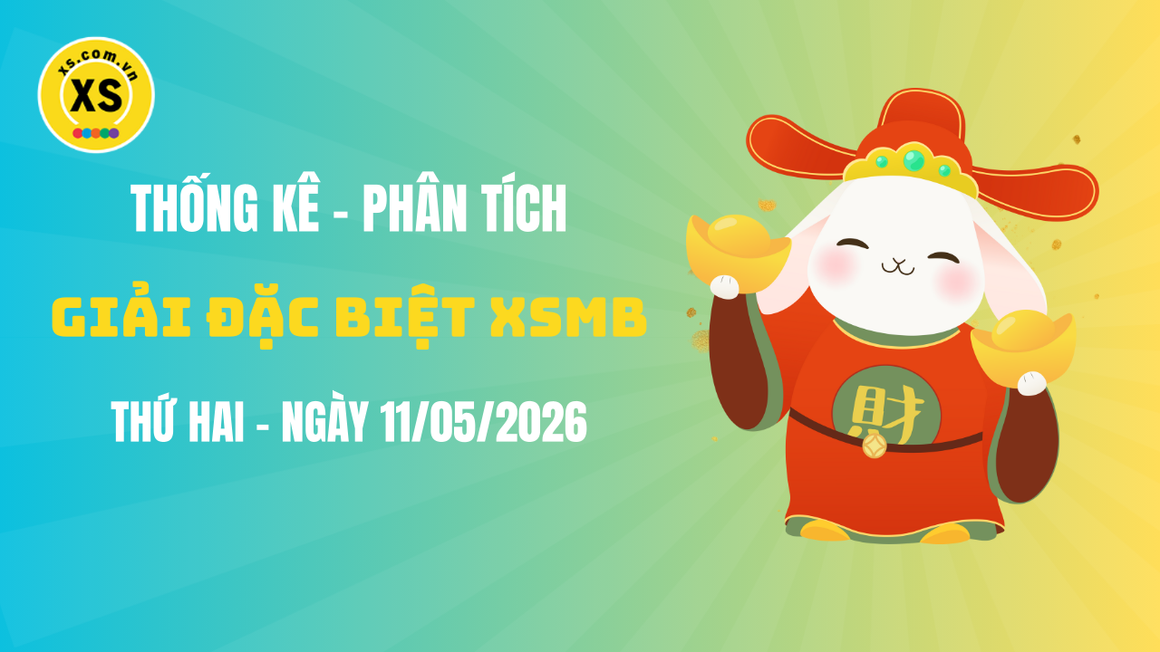 Phân tích giải đặc biệt xổ số miền Bắc ngày 11/5/2026