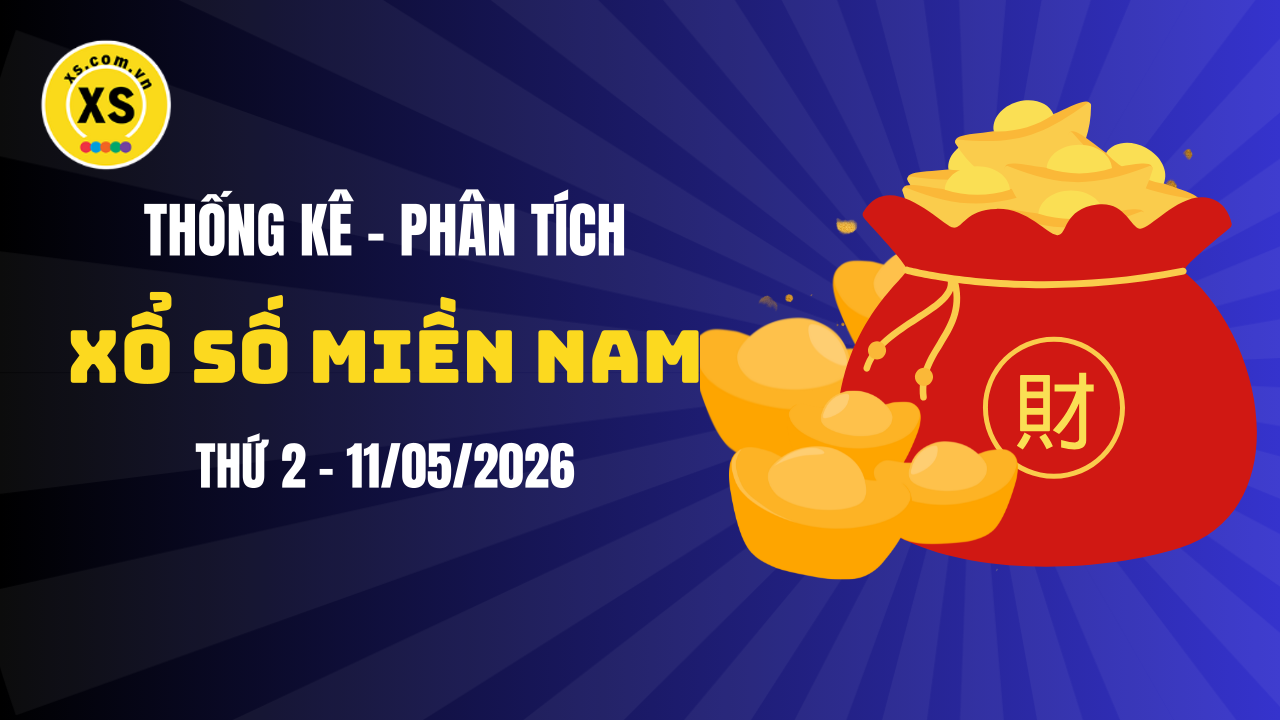 Thống kê XSMN 11/05 : Phân tích xổ số miền Nam ngày 11/5/2026