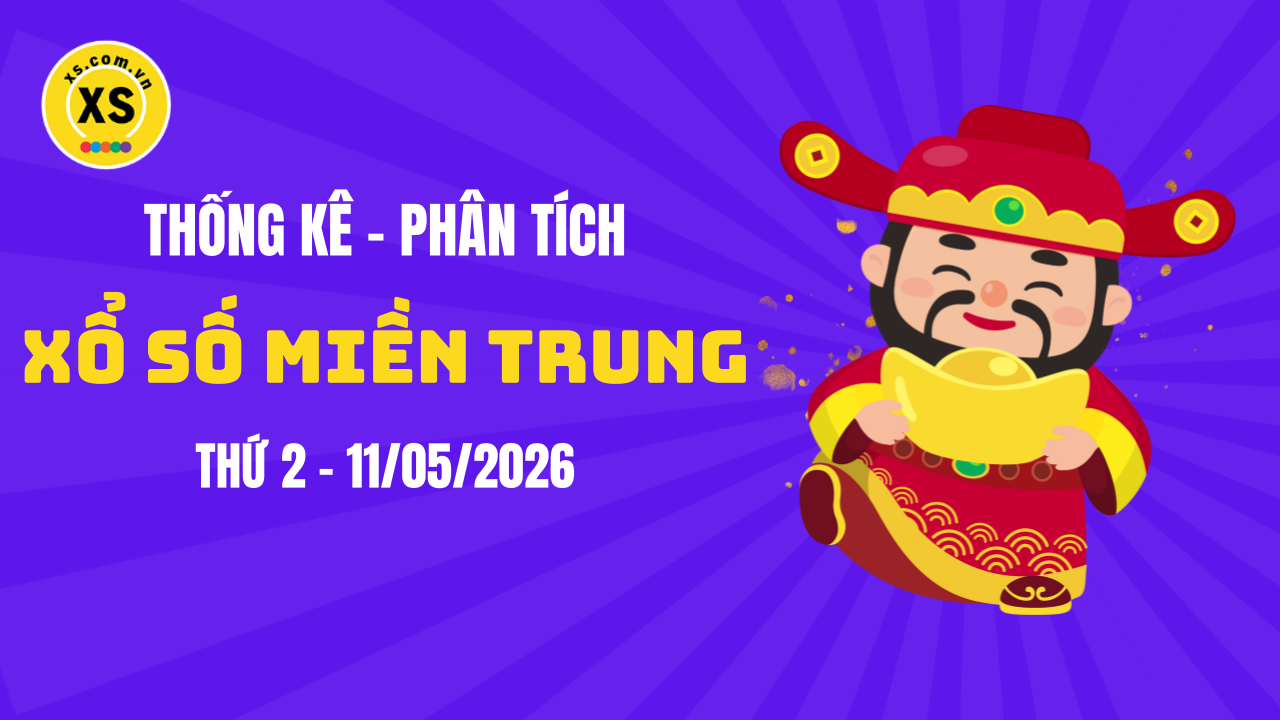 Thống kê XSMT 11/05 : Phân tích xổ số miền Trung ngày 11/5/2026
