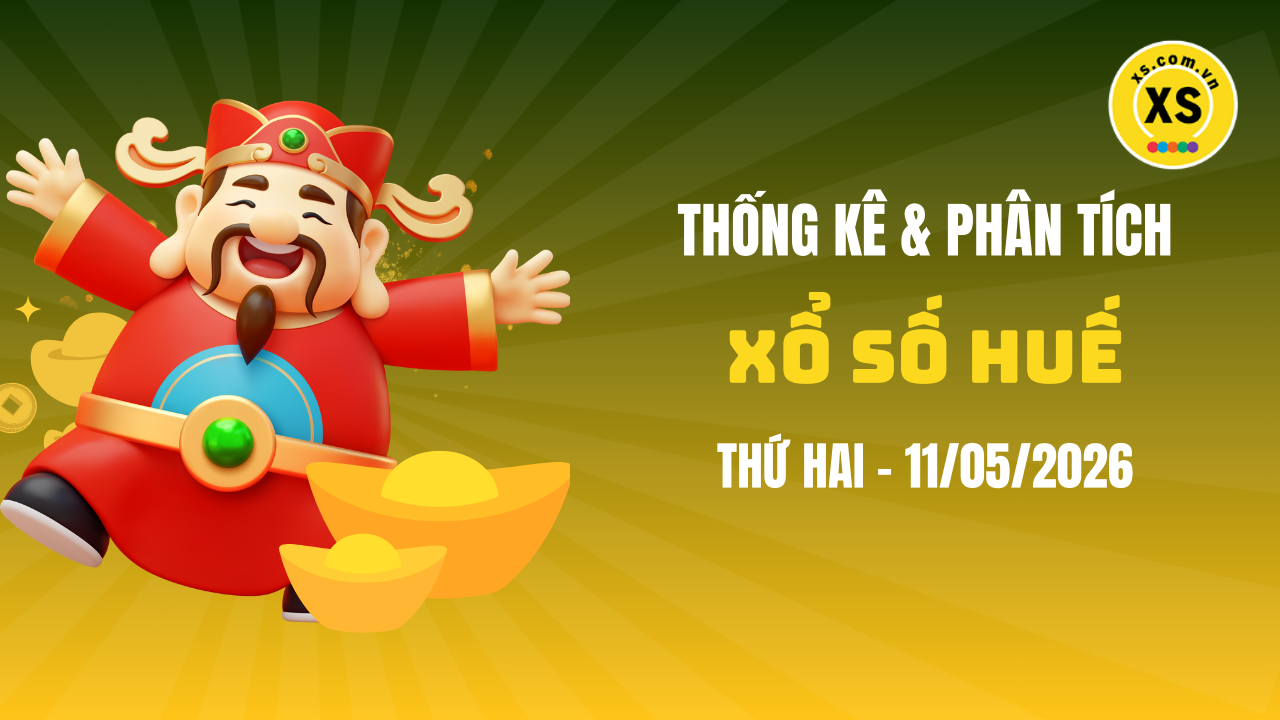 Thống kê XSTTH 11/5 : Thống kê và phân tích xổ số Huế ngày 11/5/2026