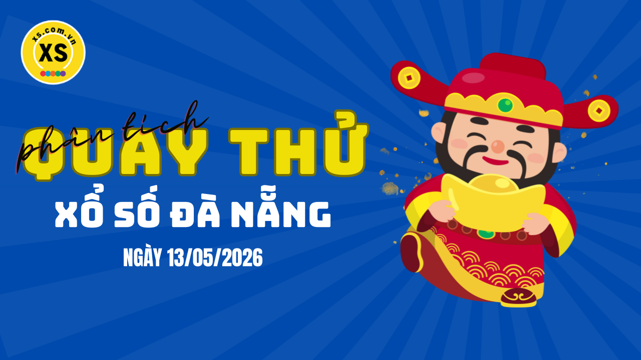 Phân tích kết quả quay thử xổ số Đà Nẵng 13/5/2026