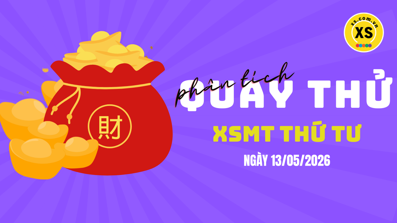 Quay thử xổ số miền Trung thứ 4 ngày 13/5/2026