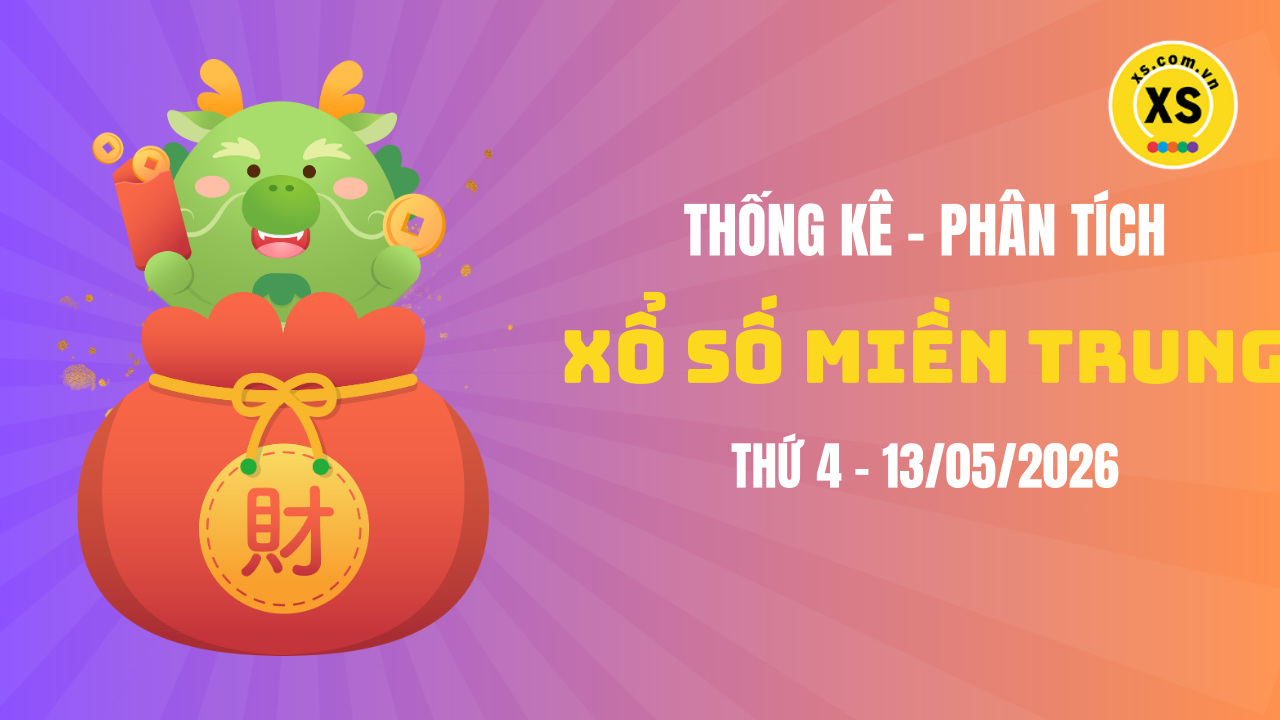 Thống kê XSMT 13/05 : Phân tích xổ số miền Trung ngày 13/5/2026
