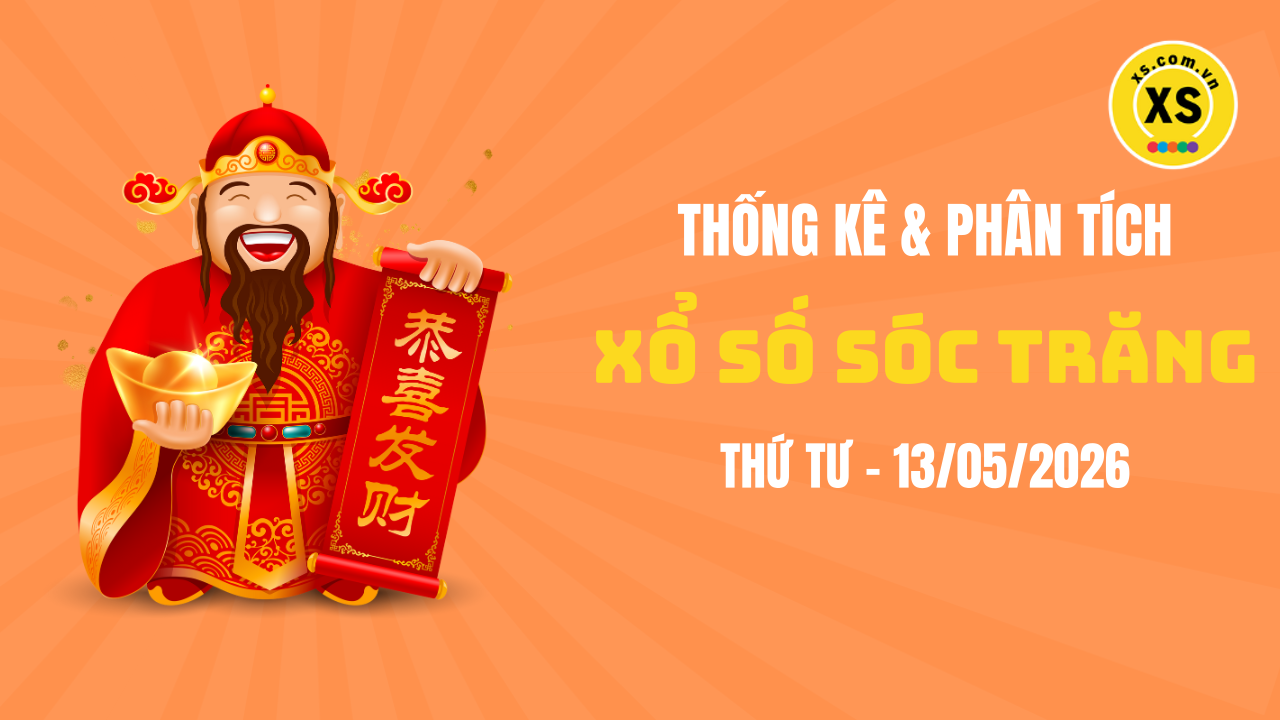 Thống kê XSST 13/5 : Thống kê và phân tích xổ số Sóc Trăng ngày 13/5/2026
