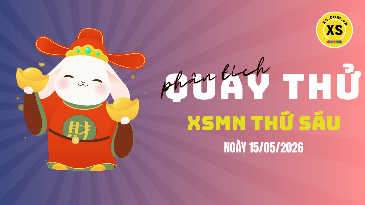 Quay thử xổ số miền Nam thứ 6 ngày 15/5/2026