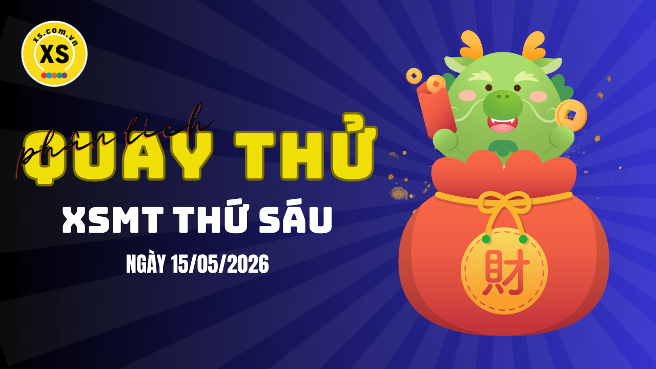 Quay thử xổ số miền Trung thứ 6 ngày 15/5/2026