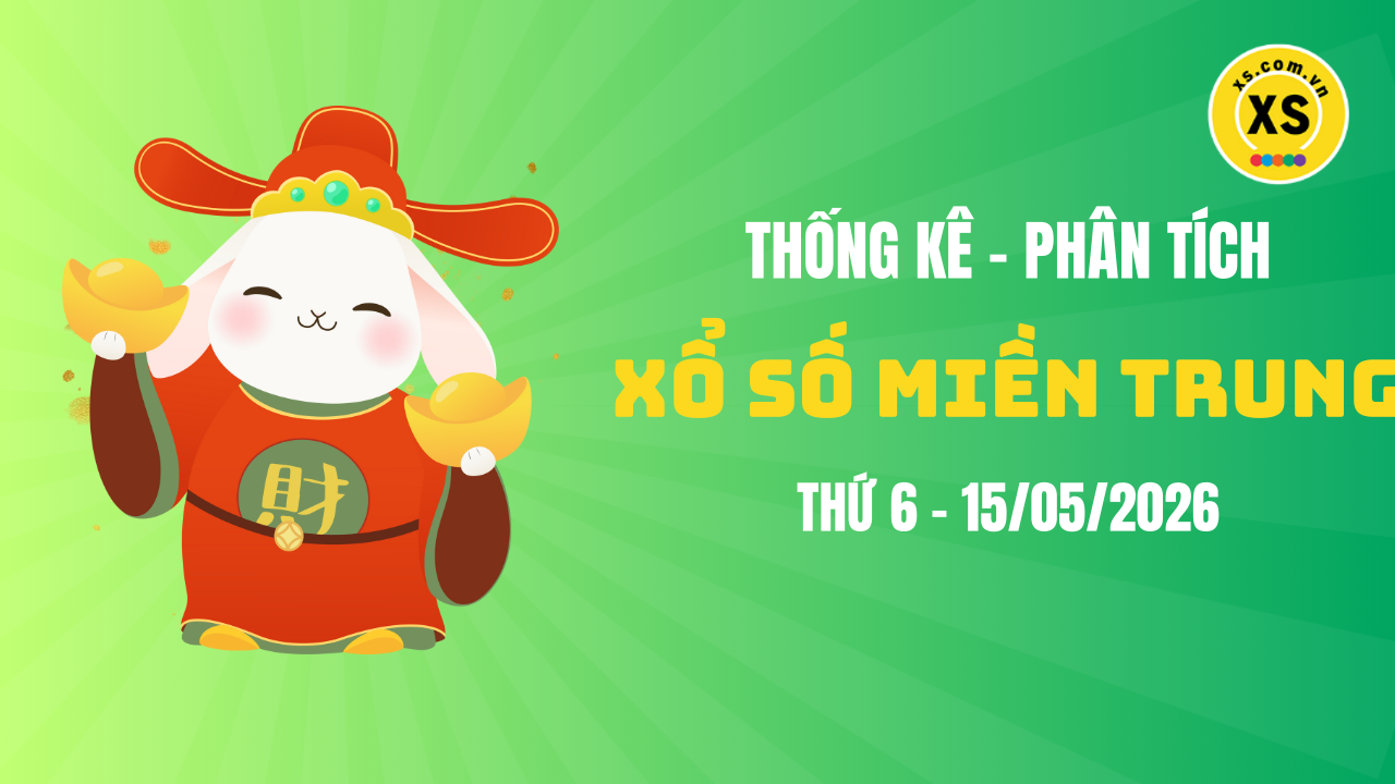 Thống kê XSMT 15/05 : Phân tích xổ số miền Trung ngày 15/5/2026