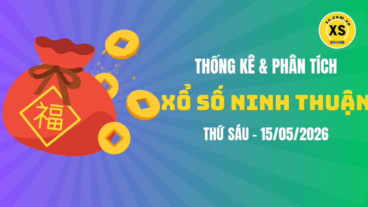 Thống kê XSNT 15/5 : Thống kê và phân tích xổ số Ninh Thuận ngày 15/5/2026