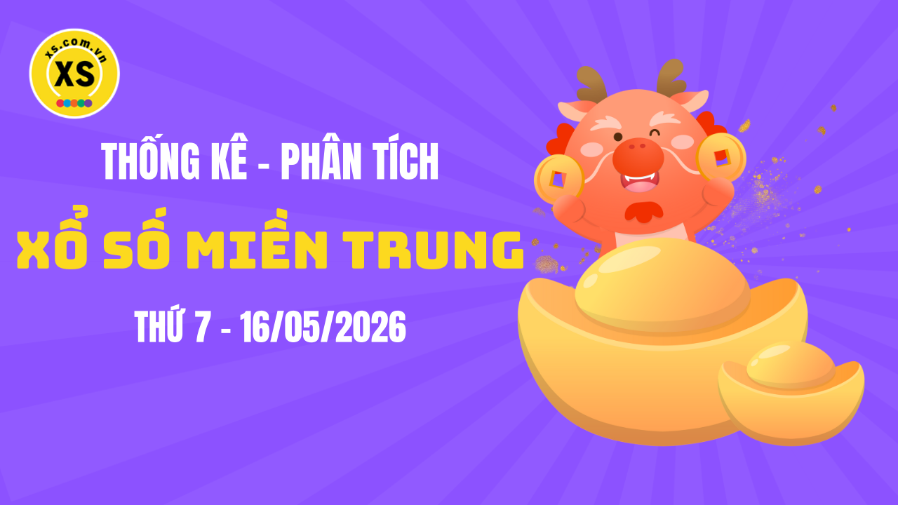 Thống kê XSMT 16/05 : Phân tích xổ số miền Trung ngày 16/5/2026
