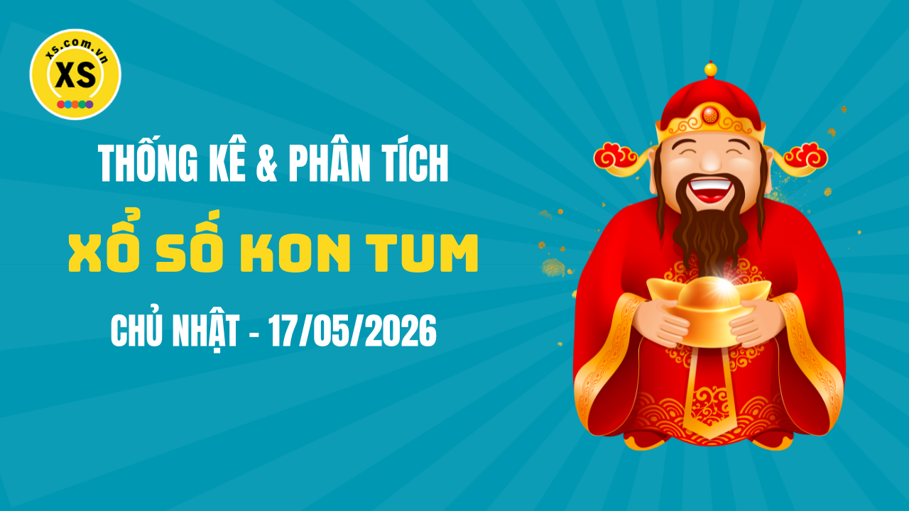 Thống kê XSKT 17/5 : Thống kê và phân tích xổ số Kon Tum ngày 17/5/2026