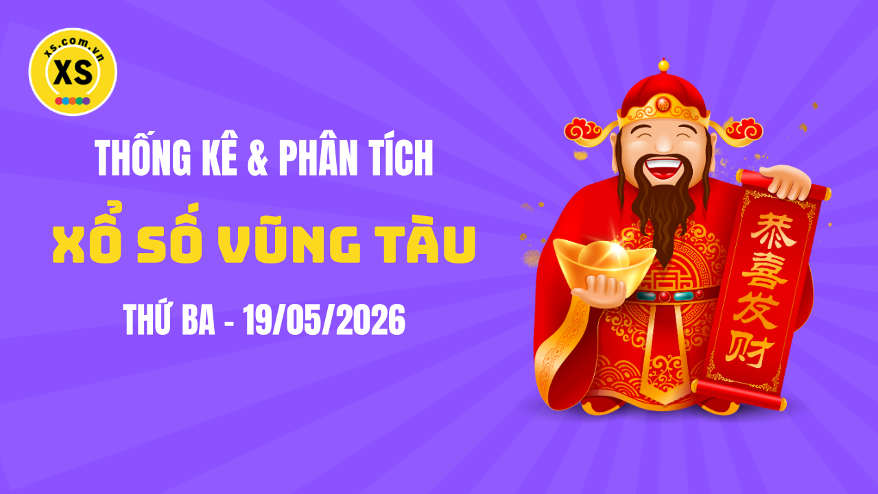 Thống kê XSVT 19/5 : Thống kê và phân tích xổ số Vũng Tàu ngày 19/5/2026