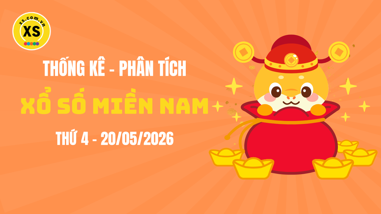 Thống kê XSMN 20/05 : Phân tích xổ số miền Nam ngày 20/5/2026