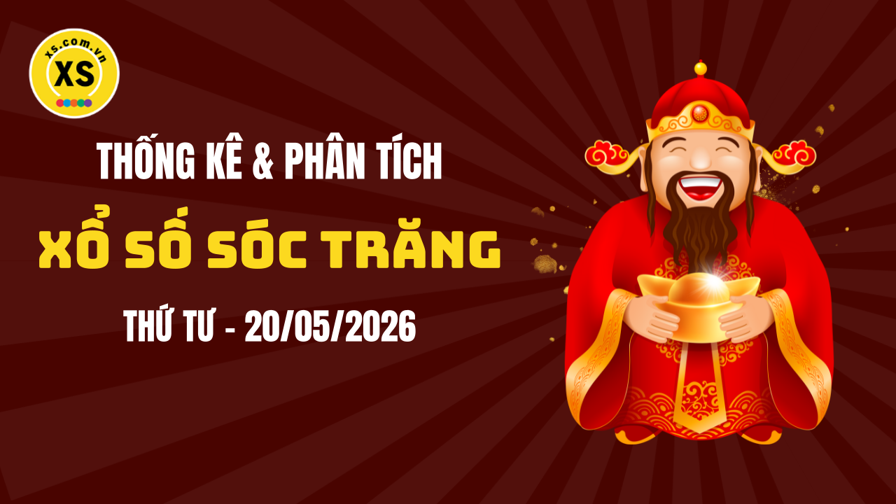 Thống kê XSST 20/5 : Thống kê và phân tích xổ số Sóc Trăng ngày 20/5/2026