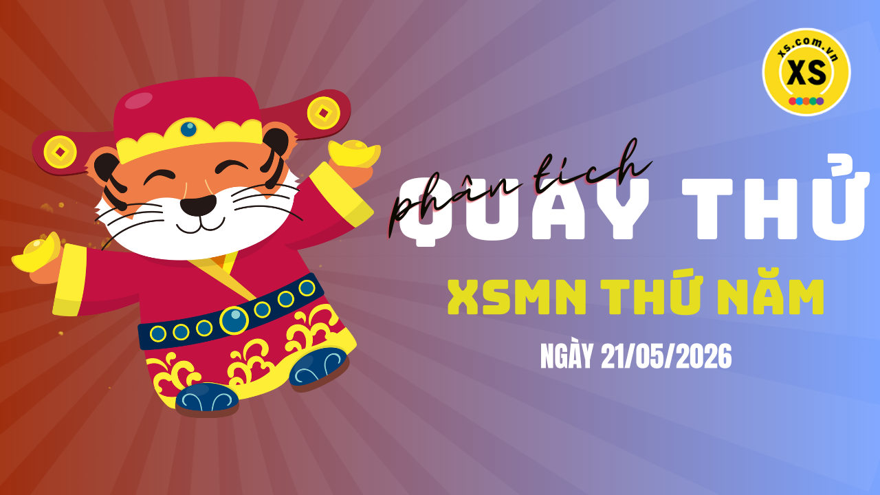 Quay thử xổ số miền Nam thứ 5 ngày 21/5/2026