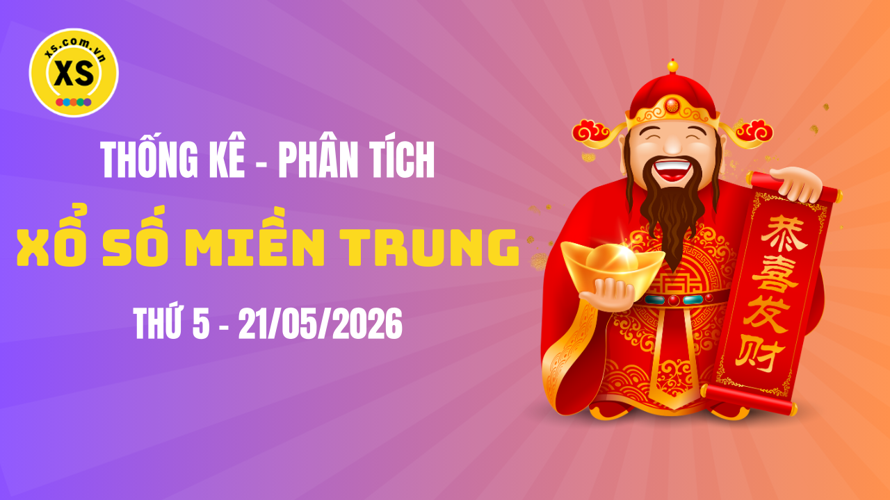 Thống kê XSMT 21/05 : Phân tích xổ số miền Trung ngày 21/5/2026