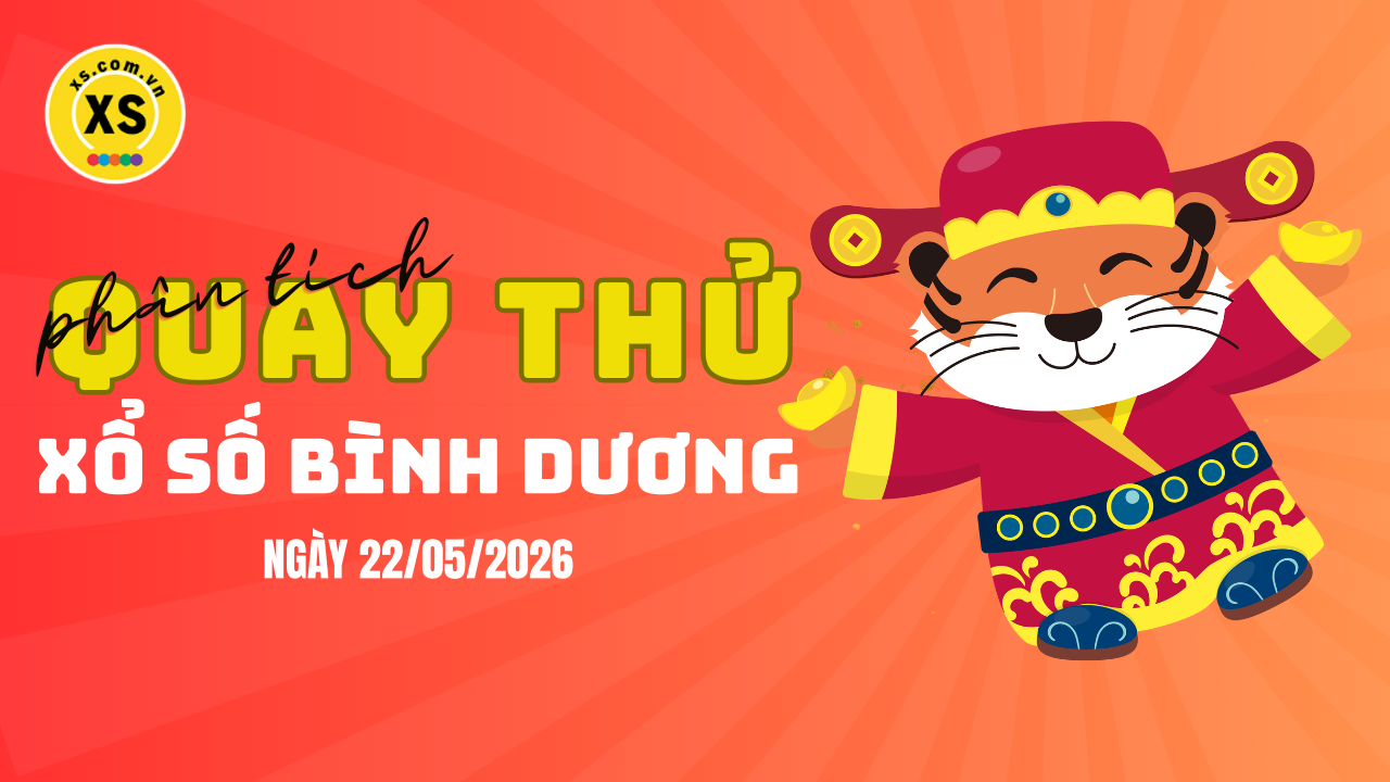 Phân tích kết quả quay thử xổ số Bình Dương 22/5/2026