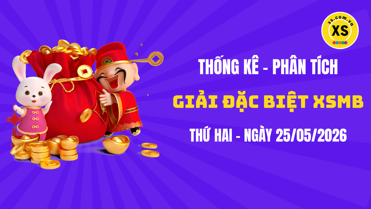 Phân tích giải đặc biệt xổ số miền Bắc ngày 25/5/2026