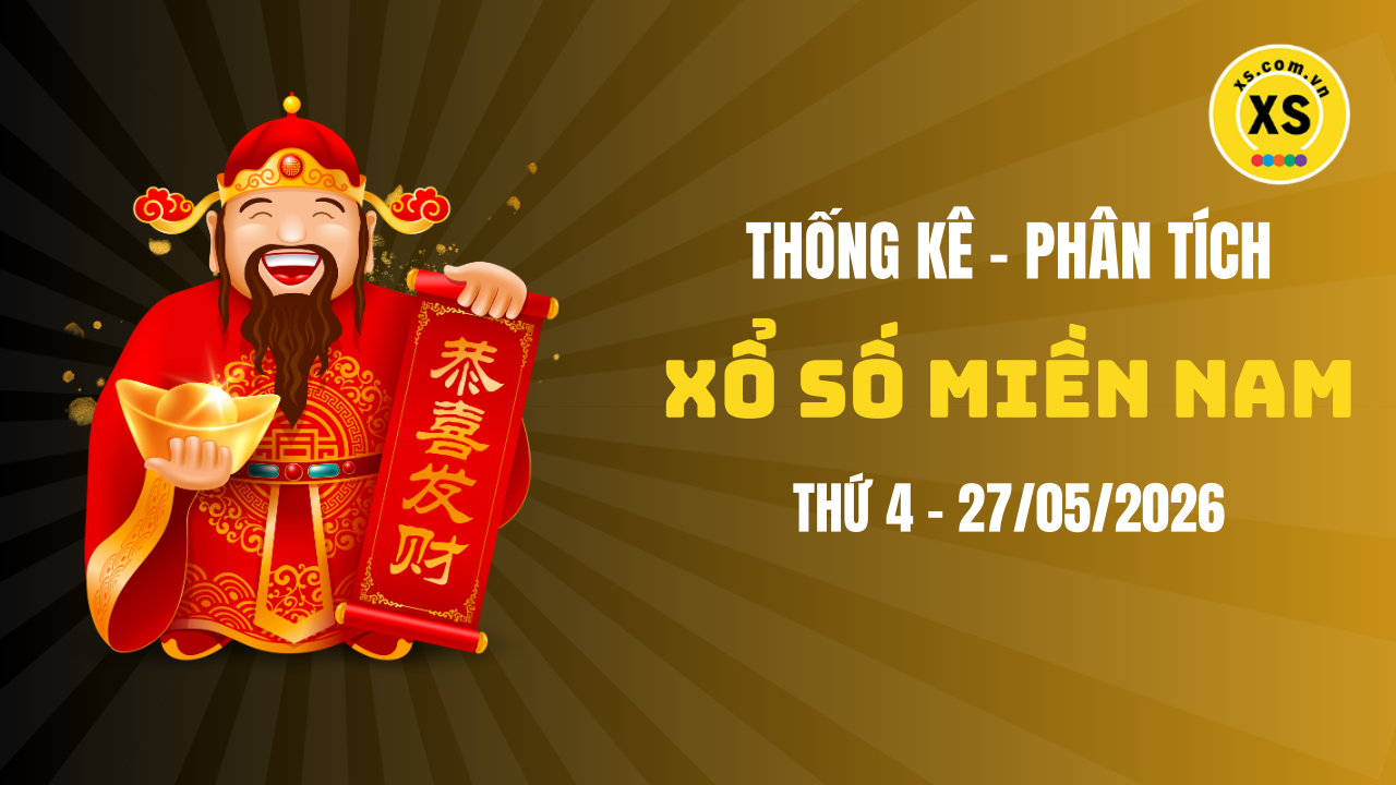 Thống kê XSMN 27/05 : Phân tích xổ số miền Nam ngày 27/5/2026