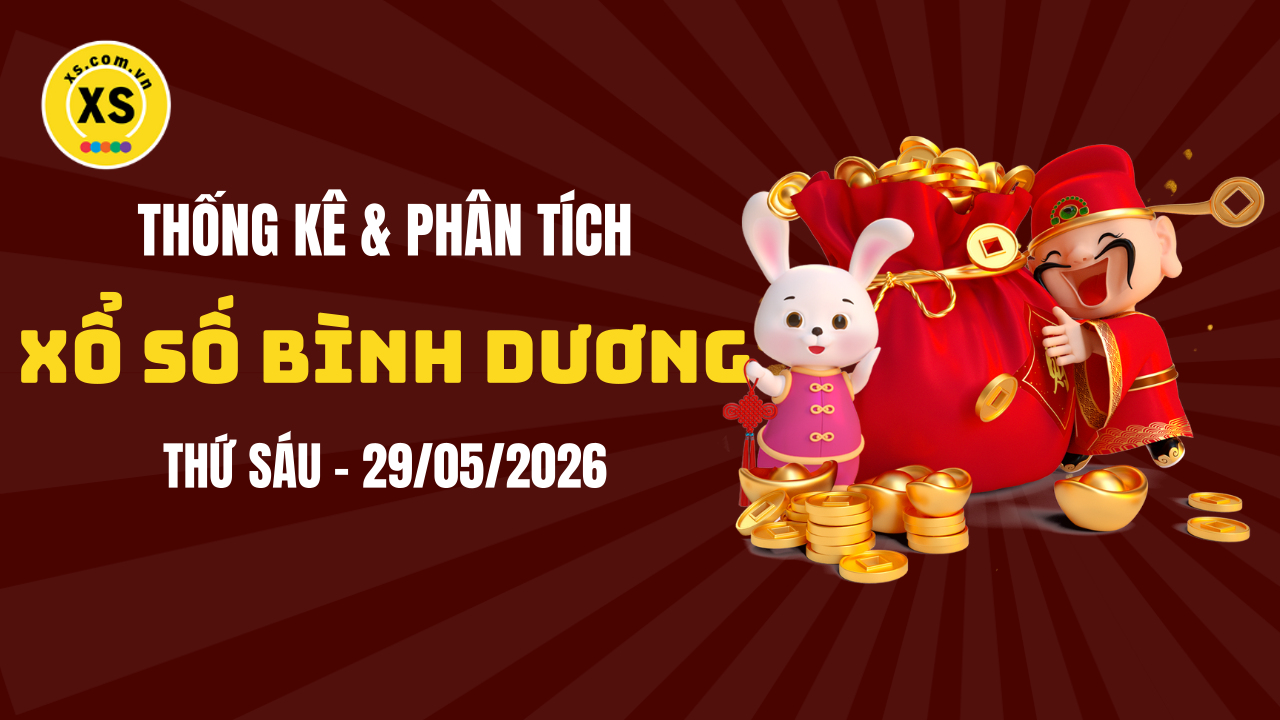 Thống kê XSBD 29/5 : Thống kê và phân tích xổ số Bình Dương ngày 29/5/2026