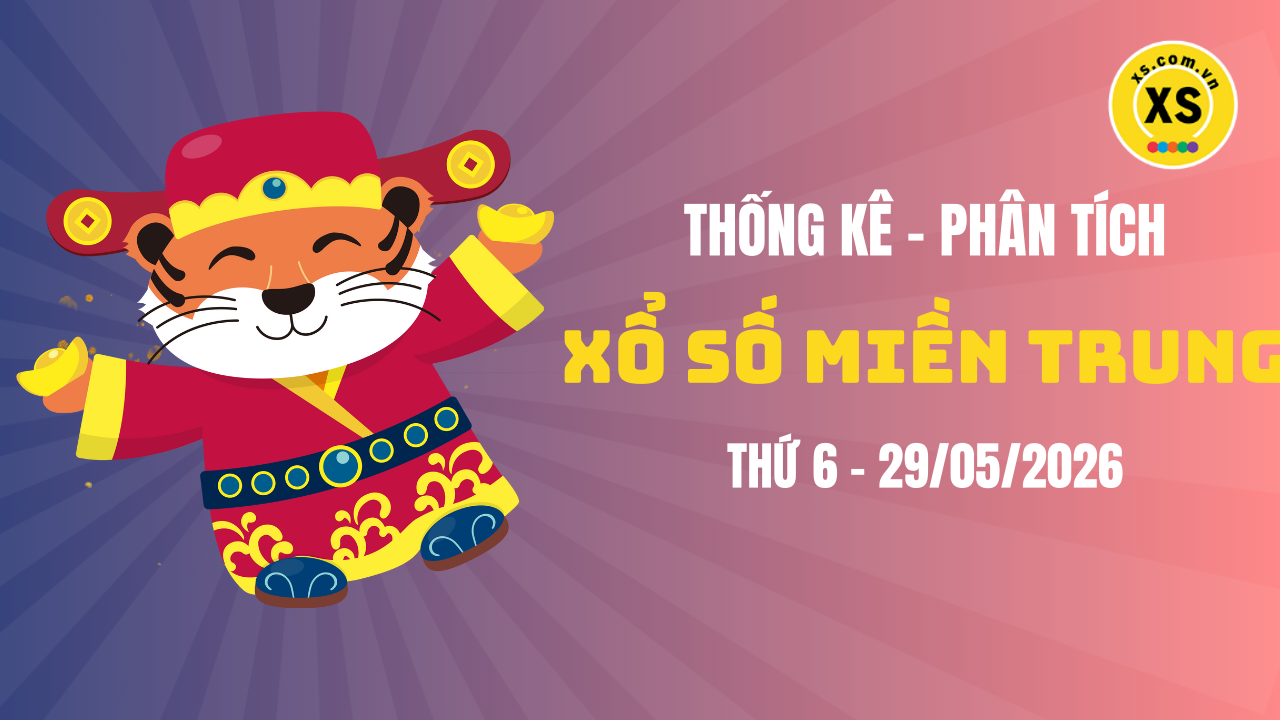 Thống kê XSMT 29/05 : Phân tích xổ số miền Trung ngày 29/5/2026