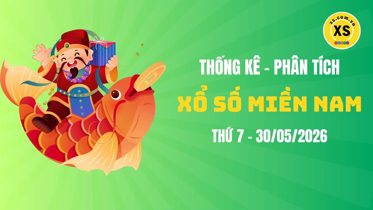 Thống kê XSMN 30/05 : Phân tích xổ số miền Nam ngày 30/5/2026