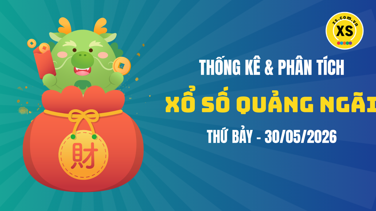 Thống kê XSQNG 30/5 : Thống kê và phân tích xổ số Quảng Ngãi ngày 30/5/2026