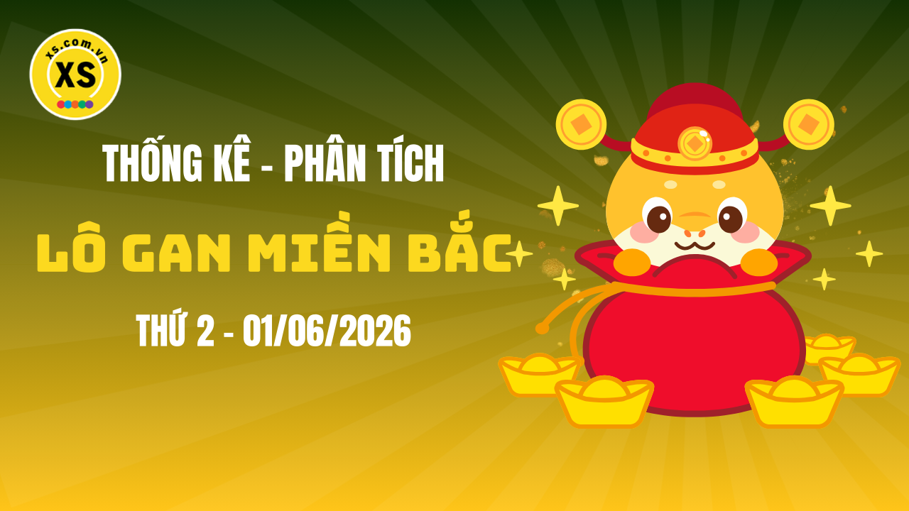 Loto gan MB 1/6 : Thống kê loto gan miền Bắc ngày 1/6/2026