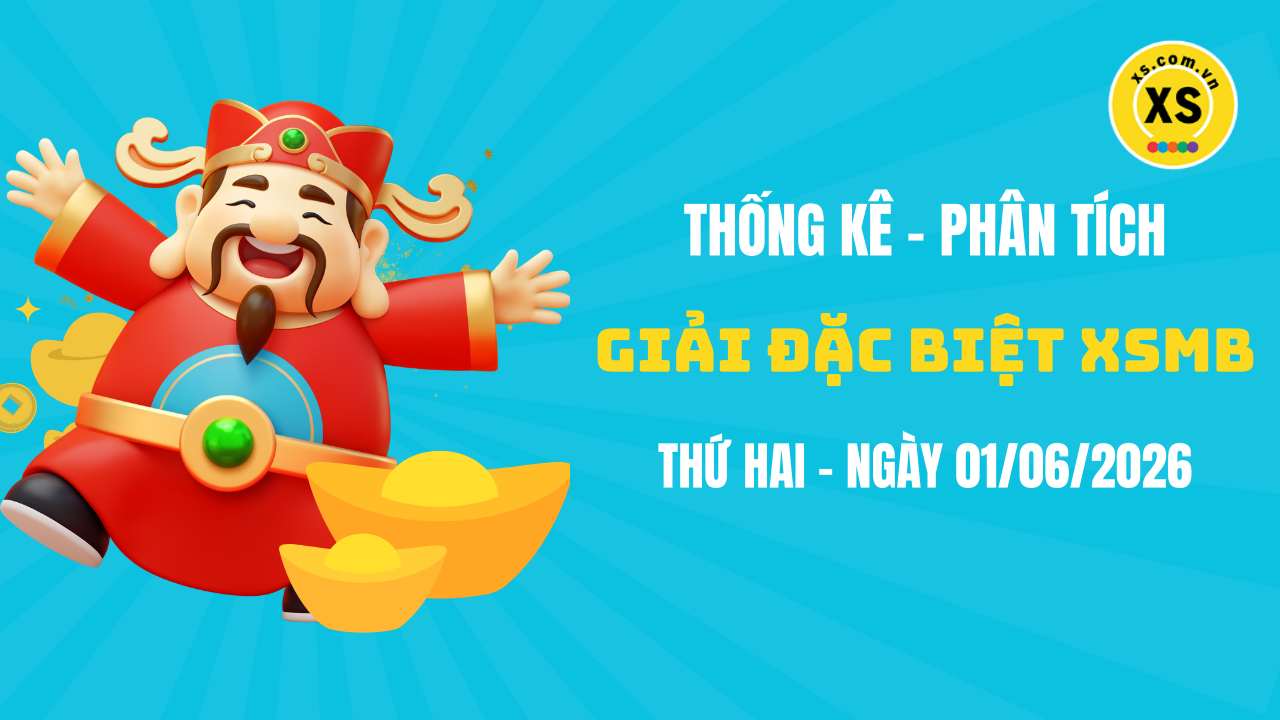 Phân tích giải đặc biệt xổ số miền Bắc ngày 1/6/2026
