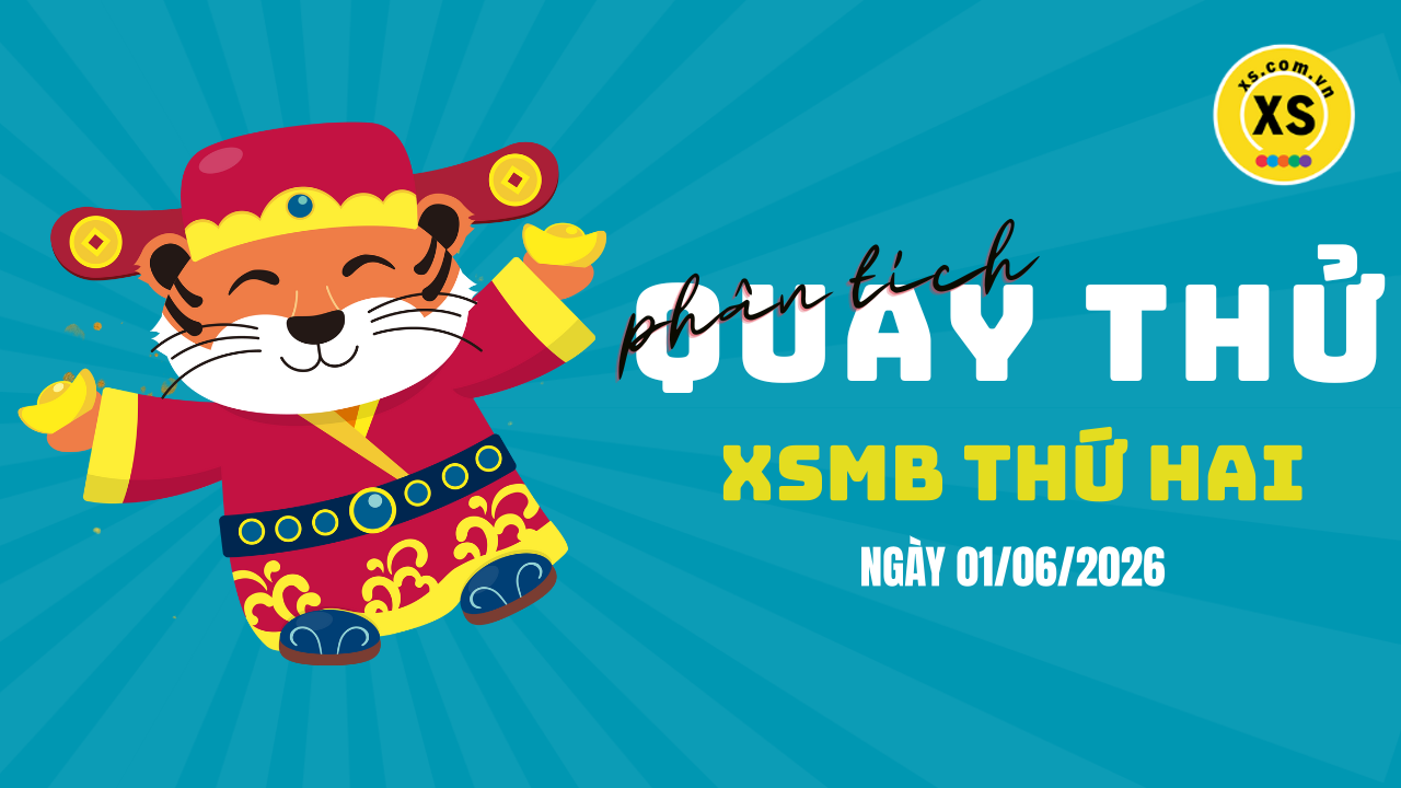 Quay thử XSMB 1/6 : Quay thử kết quả xổ số miền Bắc ngày 1/6/2026