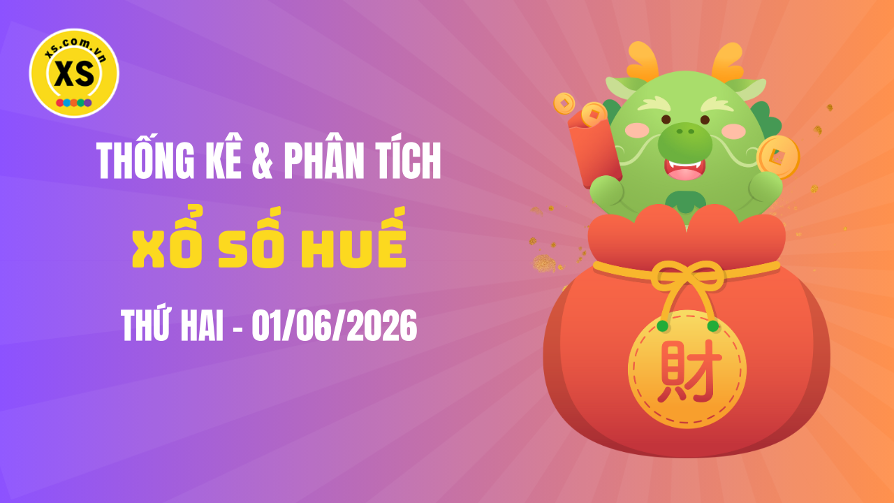Thống kê XSTTH 1/6 : Thống kê và phân tích xổ số Huế ngày 1/6/2026