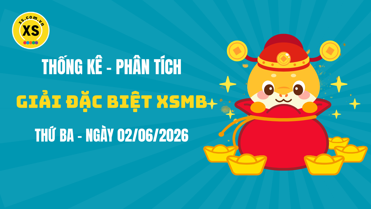 Phân tích giải đặc biệt xổ số miền Bắc ngày 2/6/2026
