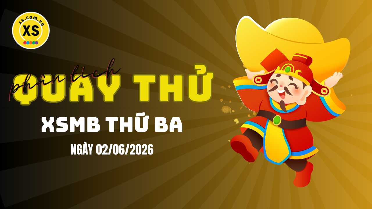 Quay thử XSMB 2/6 : Quay thử kết quả xổ số miền Bắc ngày 2/6/2026