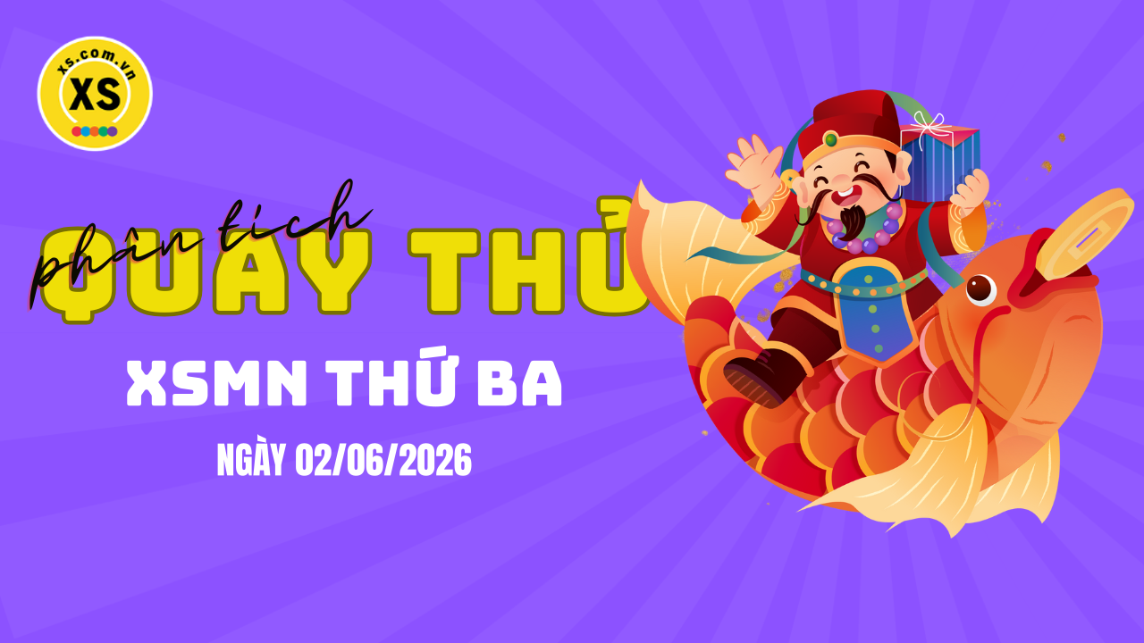 Quay thử xổ số miền Nam thứ 3 ngày 2/6/2026