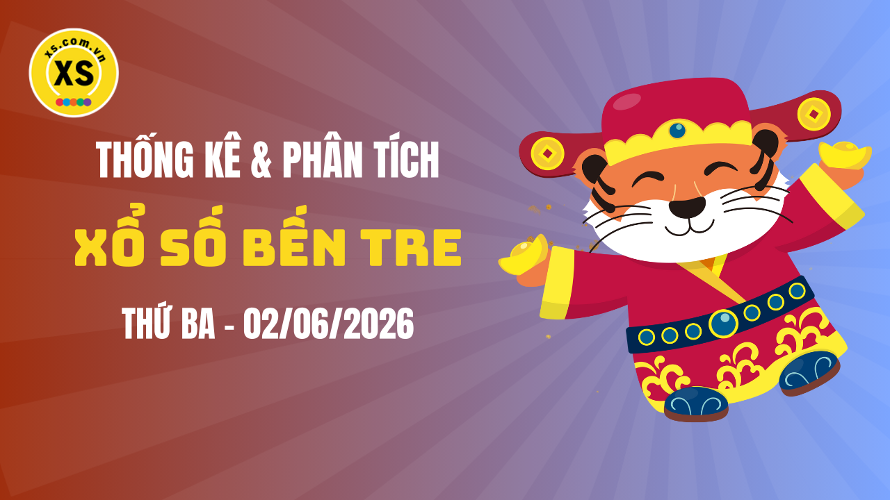 Thống kê XSBTR 2/6 : Thống kê và phân tích xổ số Bến Tre ngày 2/6/2026