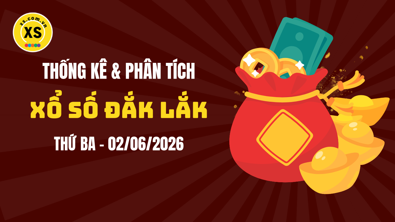 Thống kê XSDLK 2/6 : Thống kê và phân tích xổ số Đắk Lắk ngày 2/6/2026