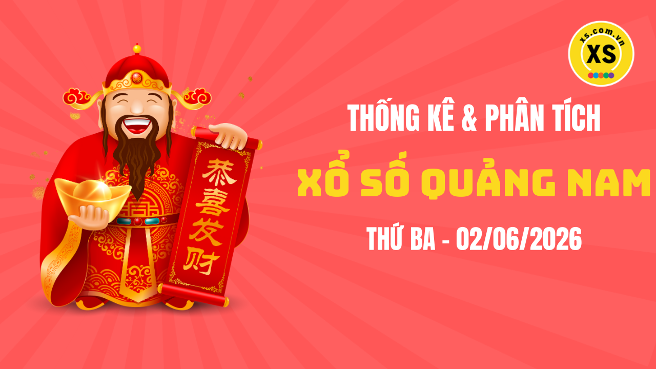 Thống kê XSQNA 2/6 : Thống kê và phân tích xổ số Quảng Nam ngày 2/6/2026