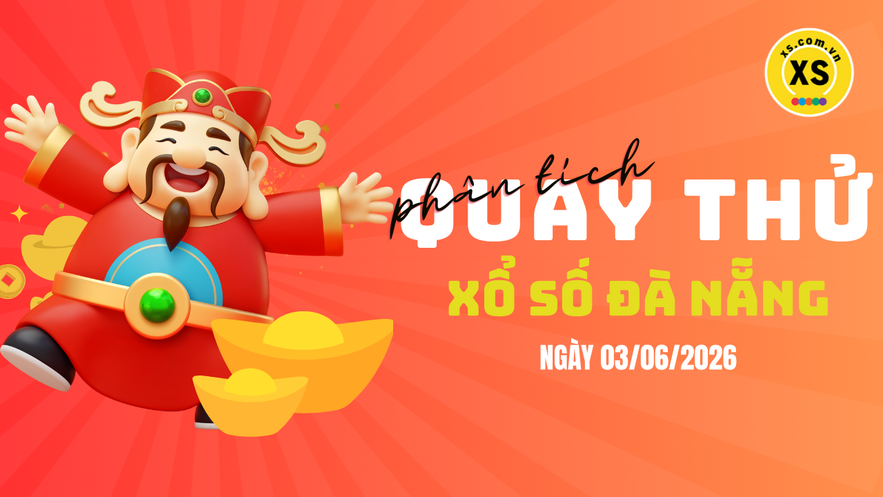 Phân tích kết quả quay thử xổ số Đà Nẵng 3/6/2026